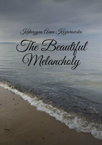 The Beautiful Melancholy