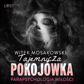 Parapsychologia mioci: tajemnicza pokojwka  opowiadanie erotyczne Witek Mosakowski - okadka audiobooka MP3