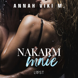 Nakarm mnie  opowiadanie erotyczne Annah Viki M. - okadka audiobooka MP3