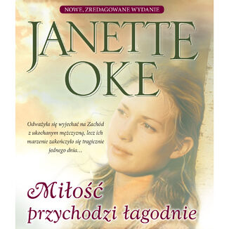 MIŁOŚĆ PRZYCHODZI ŁAGODNIE Janette Oke - okładka audiobooka MP3