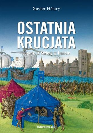 Ostatnia krucjata Ludwik IX Święty w Tunisie