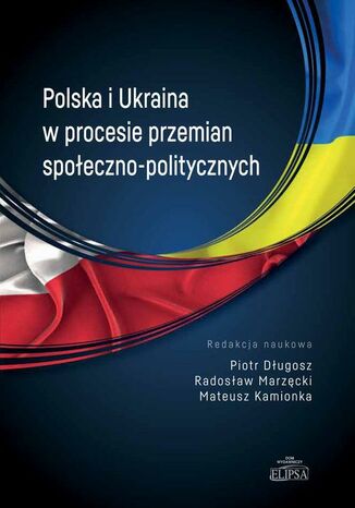 Polska i Ukraina w procesie przemian spoeczno-politycznych Piotr Dugosz, Mateusz Kamionka, Radosaw Marzcki - okadka audiobooka MP3