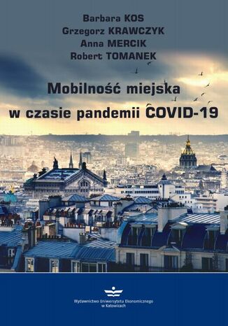 Mobilno miejska w czasie pandemii COVID-19 Anna Mercik, Grzegorz Krawczyk, Barbara Kos, Robert Tomanek - okadka ebooka
