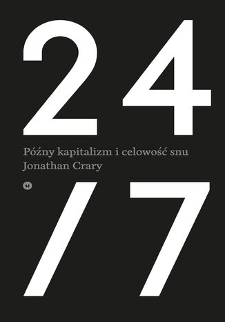 24/7. Pny kapitalizm i celowo snu Jonathan Crary - okadka ebooka