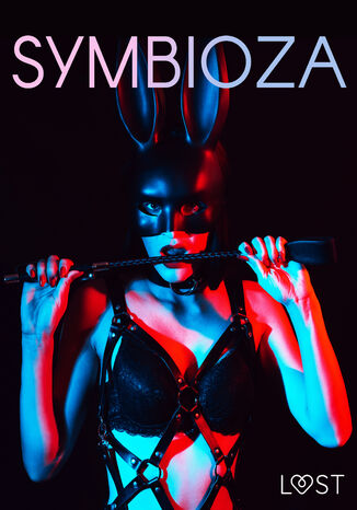 Symbioza  6 opowiada erotycznych o dominacji i ulegoci Catrina Curant, Black Chanterelle, SheWolf, Victoria Pazdzierny - okadka ebooka