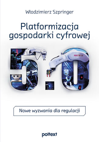 Platformizacja gospodarki cyfrowej. Nowe wyzwania dla regulacji prof. Włodzimierz Szpringer - okładka audiobooka MP3