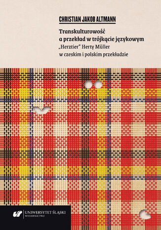 Transkulturowość a przekład w trójkącie językowym. 'Herztier' Herty Müller w czeskim i polskim przekładzie Christian Jakob Altmann - okładka audiobooks CD