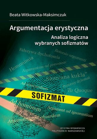 Argumentacja erystyczna. Analiza logiczna wybranych sofizmatów Beata Witkowska-Maksimczuk - okładka ebooka