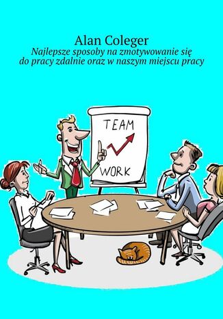 Najlepsze sposoby na zmotywowanie się do pracy zdalnie oraz w naszym miejscu pracy