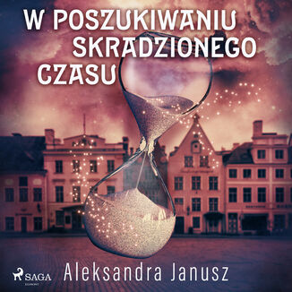 W poszukiwaniu skradzionego czasu Aleksandra Janusz - okadka audiobooka MP3