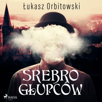 Srebro głupców Łukasz Orbitowski - okładka audiobooka MP3