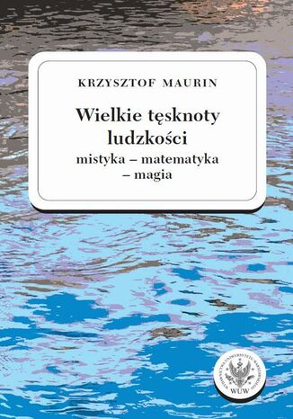 Wielkie tęsknoty ludzkości (mistyka - matematyka - magia). Tom 2 Krzysztof Maurin - okładka audiobooks CD