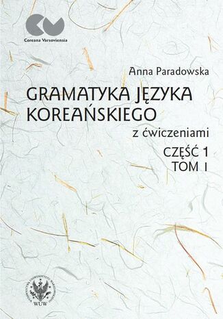 Gramatyka języka koreańskiego z ćwiczeniami. Część 1, tom I Anna Paradowska - okładka audiobooka MP3