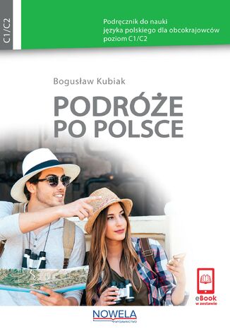 Podróże po Polsce. Podręcznik do nauki języka polskiego dla obcokrajowców, poziom C1/C2