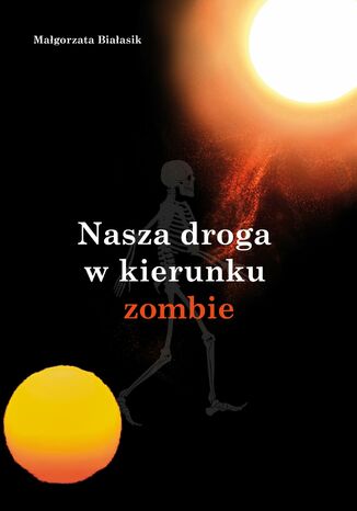 Nasza droga w kierunku zombie Magorzata Biaasik - okadka audiobooks CD