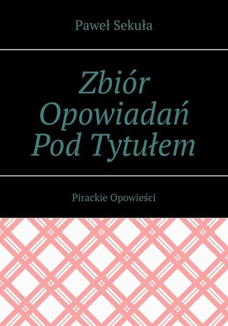 Zbiór Opowiadań Pod Tytułem Pirackie Opowieści