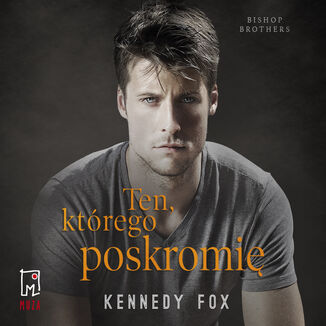 Ten, ktrego poskromi (t.3) Kennedy Fox - okadka audiobooka MP3