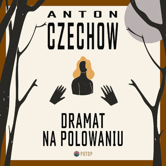 Dramat na polowaniu Anton Czechow - okadka ebooka
