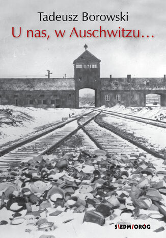 U nas, w Auschwitzu... Tadeusz Borowski - okadka ebooka