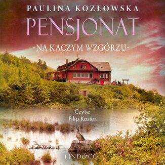 Pensjonat na kaczym wzgórzu Paulina Kozłowska - okładka audiobooka MP3