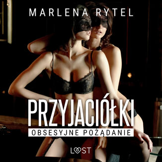 Przyjaciki: Obsesyjne podanie  opowiadanie erotyczne Marlena Rytel - okadka audiobooka MP3