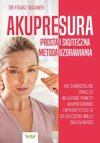 Akupresura - prosta i skuteczna metoda uzdrawiania