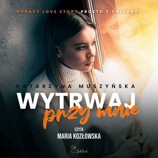 Wytrwaj przy mnie Katarzyna Muszyska - okadka audiobooka MP3