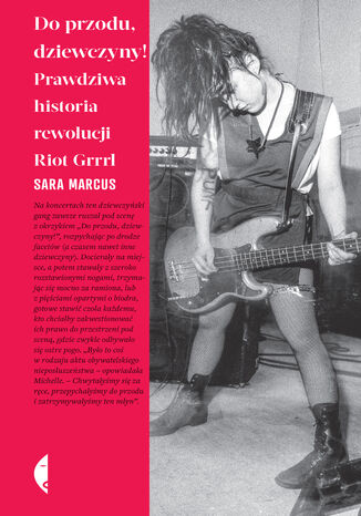 Do przodu, dziewczyny!. Prawdziwa historia rewolucji Riot Grrrl Sara Marcus - okadka audiobooka MP3