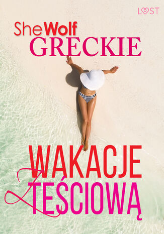 Greckie wakacje z teciow  opowiadanie erotyczne SheWolf - okadka ebooka