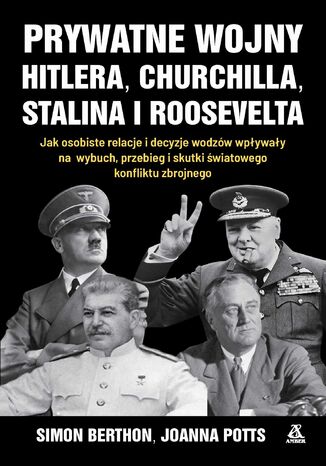 Prywatne wojny Hitlera, Churchilla, Stalina i Roosevelta Simon Berthon, Joanna Potts - okadka audiobooka MP3