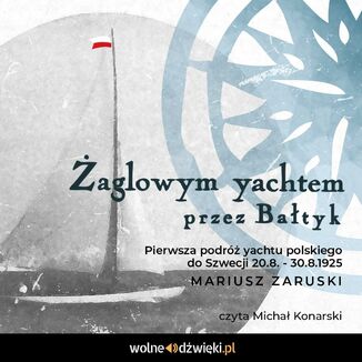 Żaglowym yachtem przez Bałtyk Mariusz Zaruski - okładka audiobooka MP3
