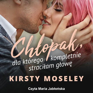 Okładka: Chłopak, dla którego kompletnie straciłam głowę