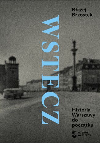 Wstecz. Historia Warszawy do początku Błażej Brzostek - okładka audiobooka MP3