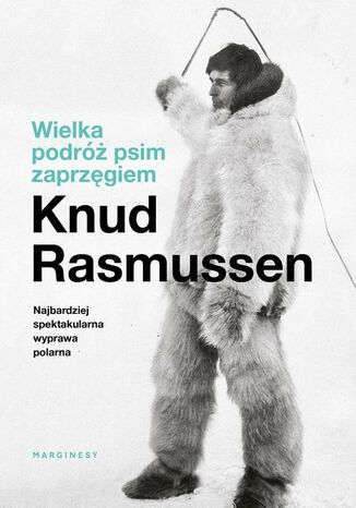 Wielka podr psim zaprzgiem Knud Rasmussen - okadka audiobooka MP3