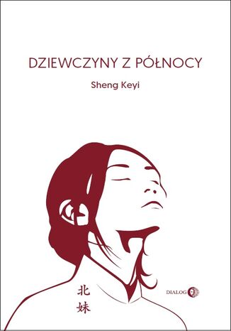 Dziewczyny z północy Sheng Keyi - okładka książki