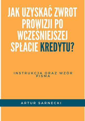 Jak uzyskać zwrot prowizji po wcześniejszej spłacie kredytu?