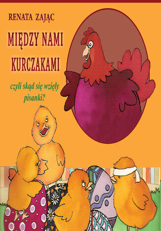 Między nami kurczakami. Czyli skąd się wzięły pisanki?