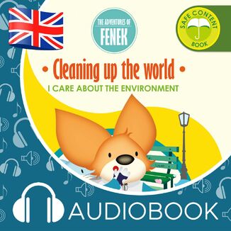 The Adventures of Fenek. Cleaning up the world Mgr Magdalena Gruca - okadka audiobooka MP3