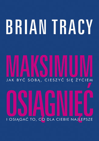 Maksimum osiągnięć Brian Tracy - okładka książki