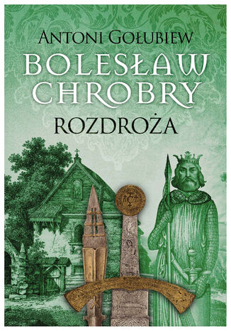Bolesław Chrobry. Rozdroża
