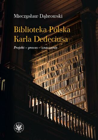 Biblioteka Polska Karla Dedeciusa Mieczysław Dąbrowski - okładka ebooka
