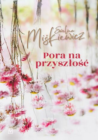 Pora na przyszłość Ewelina Miśkiewicz - okładka audiobooka MP3