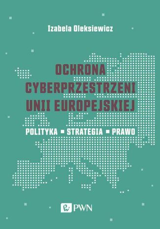 Ochrona cyberprzestrzeni Unii Europejskiej Izabela Oleksiewicz - okadka ebooka