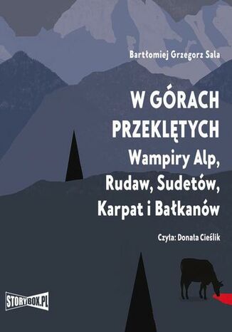 W grach przekltych. Wampiry Alp, Rudaw, Sudetw, Karpat i Bakanw Bartomiej Grzegorz Sala - okadka audiobooks CD