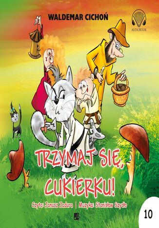 Cukierku, Ty łobuzie (#10). Trzymaj się Cukierku