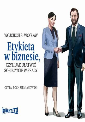 Etykieta w biznesie, czyli jak ułatwić sobie życie w pracy