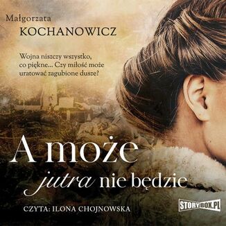 A moe jutra nie bdzie Magorzata Kochanowicz - okadka audiobooka MP3