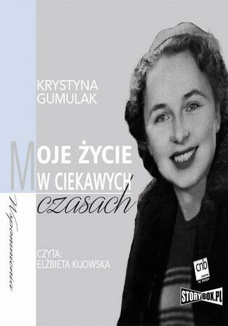 Moje ycie w ciekawych czasach Krystyna Gumulak - okadka audiobooks CD