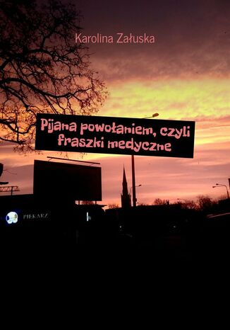 Pijana powołaniem, czyli fraszki medyczne