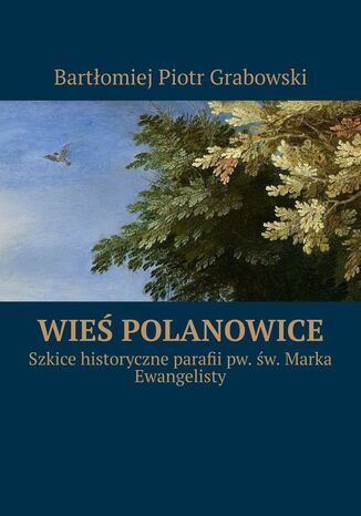 Wie Polanowice Bartomiej Grabowski - okadka ebooka